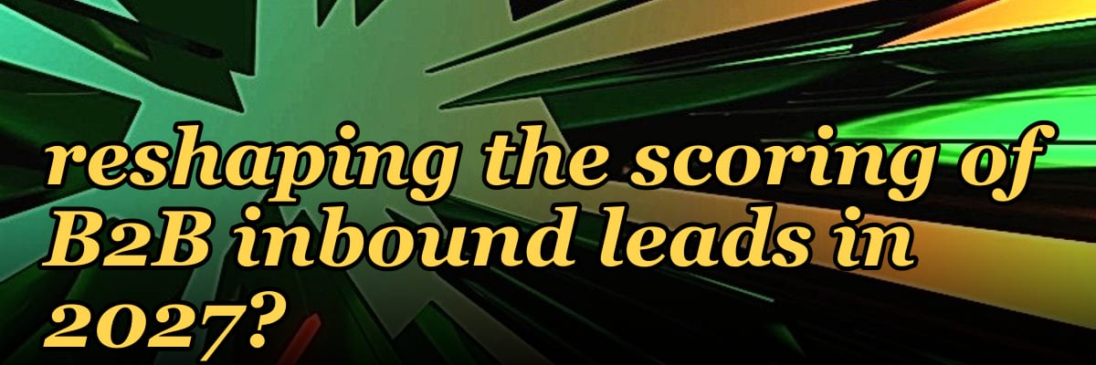 How is AI in the funnel reshaping the scoring of B2B inbound leads in 2027?