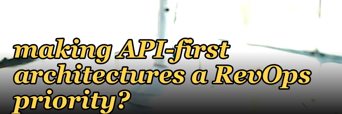 Which vendor consolidation trends are making API-first architectures a RevOps priority?