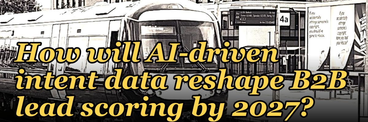 How will AI-driven intent data reshape B2B lead scoring by 2027?