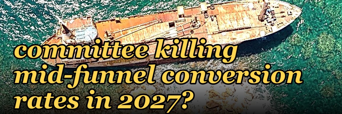 Is the 10-person buying committee killing mid-funnel conversion rates in 2027?