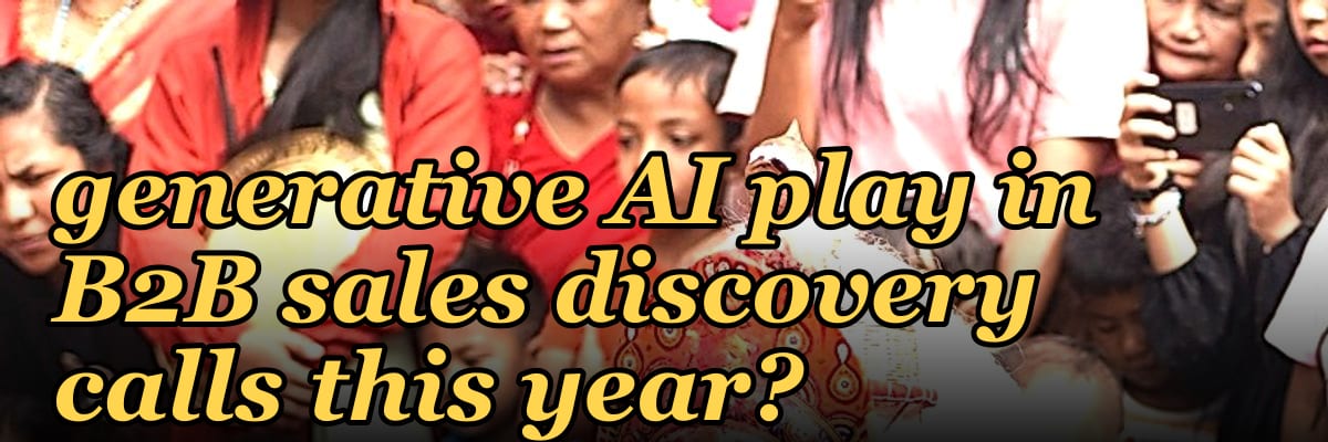 What role does generative AI play in B2B sales discovery calls this year?