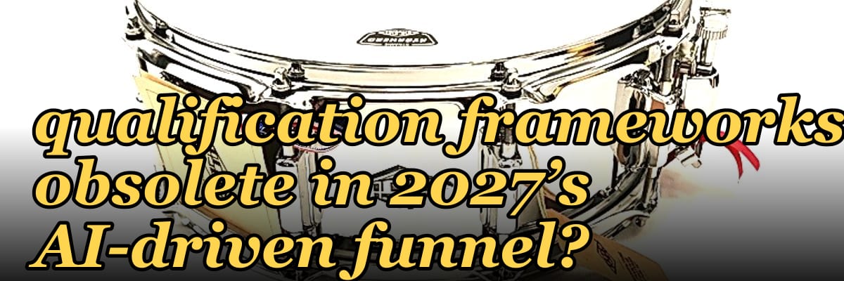 Are traditional BANT qualification frameworks obsolete in 2027’s AI-driven funnel?
