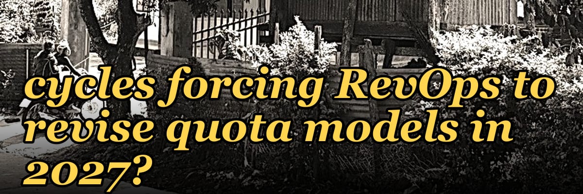 Why are longer sales cycles forcing RevOps to revise quota models in 2027?