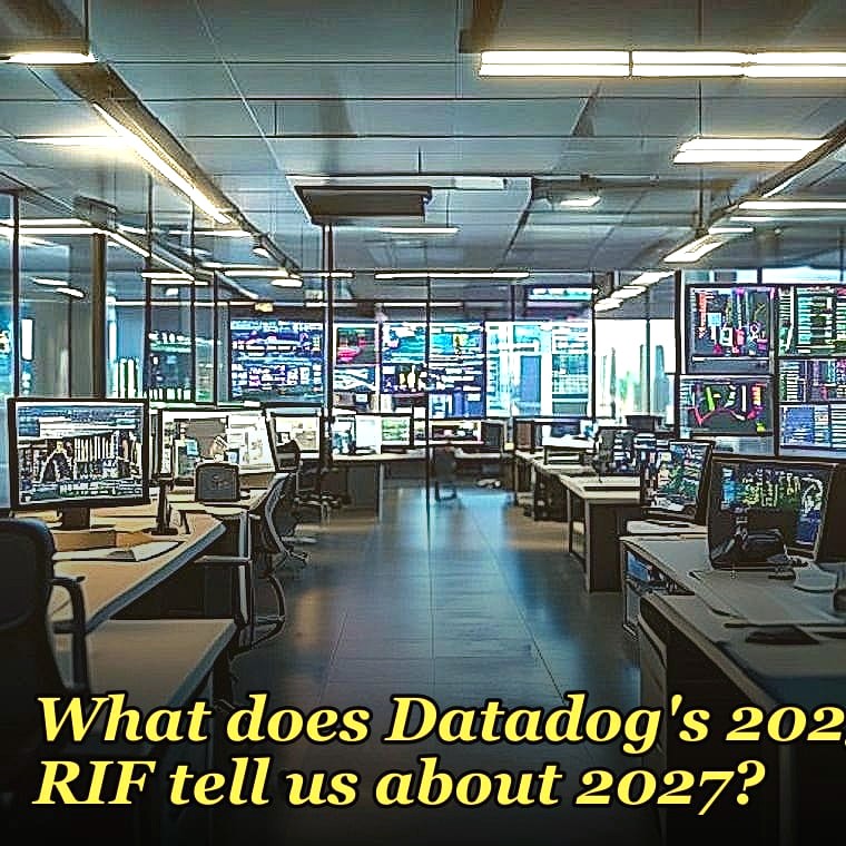 What does Datadog's 2025 RIF tell us about 2027?