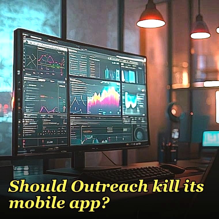 Should Outreach kill its mobile app?