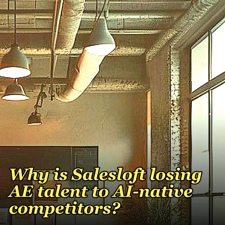 Why is Salesloft losing AE talent to AI-native competitors?