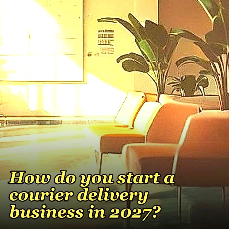 How do you start a courier delivery business in 2027?