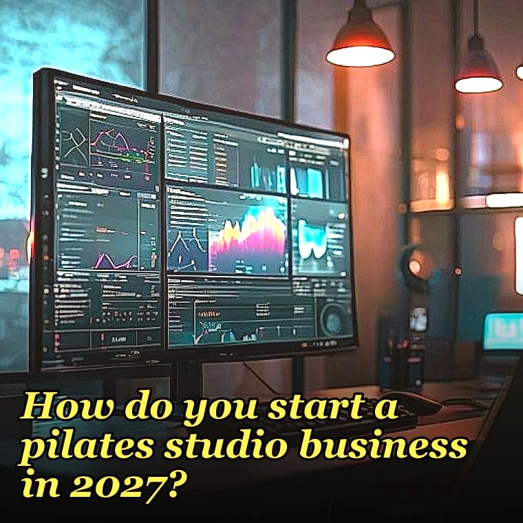 How do you start a pilates studio business in 2027?