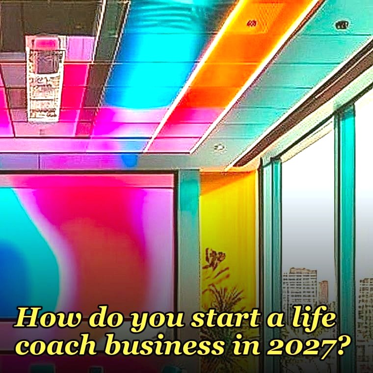 How do you start a life coach business in 2027?