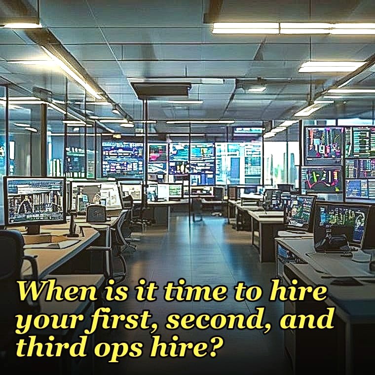When is it time to hire your first, second, and third ops hire?