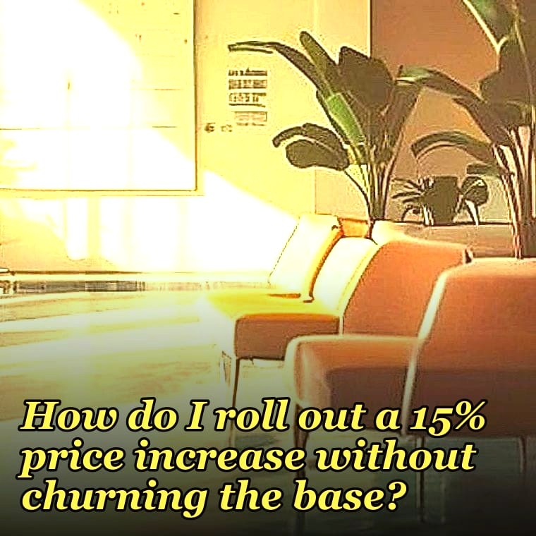 How do I roll out a 15% price increase without churning the base?