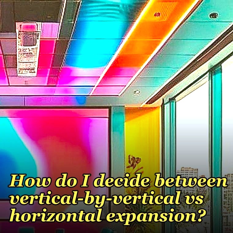 How do I decide between vertical-by-vertical vs horizontal expansion?