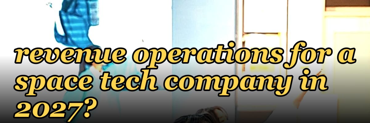 How do you architect revenue operations for a space tech company i — 1.2 Mid-market field motion