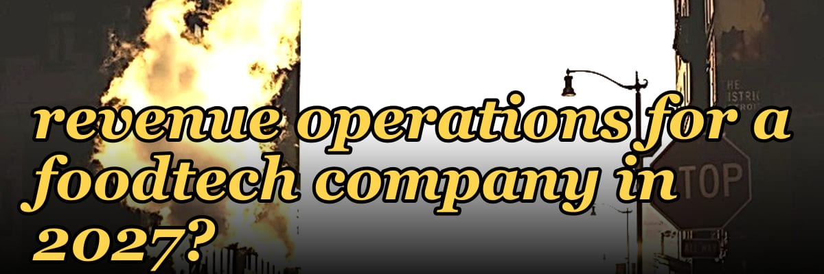 How do you architect revenue operations for a foodtech company in 2027?