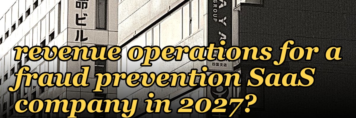 How do you architect revenue operations for a fraud prevention Saa — 1.2 Mid-market field motion
