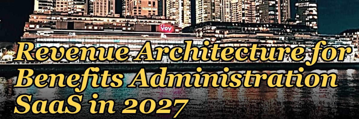 Revenue Architecture for Benefits Administration SaaS in 2027 — 1.2 Mid-market field motion