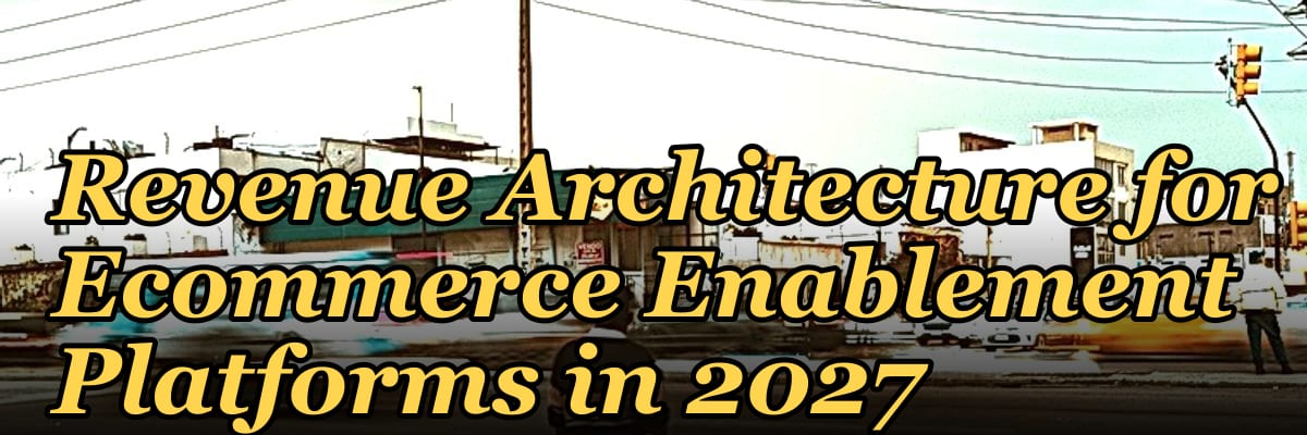 Revenue Architecture for Ecommerce Enablement Platforms in 2027 — 1.2 Mid-market field motion