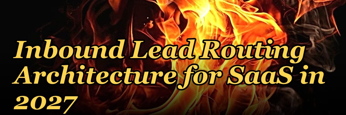 Inbound Lead Routing Architecture for SaaS in 2027