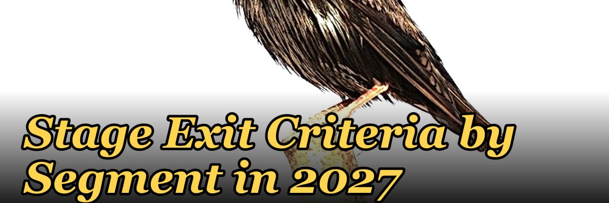 Stage Exit Criteria by Segment in 2027