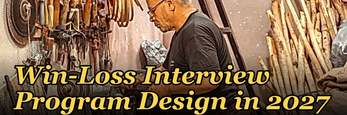 Win-Loss Interview Program Design in 2027