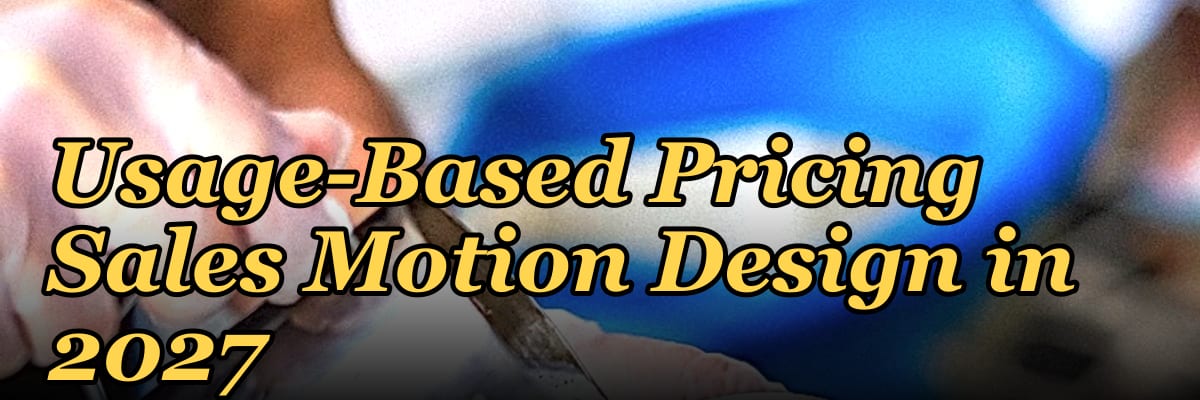 Usage-Based Pricing Sales Motion Design in 2027