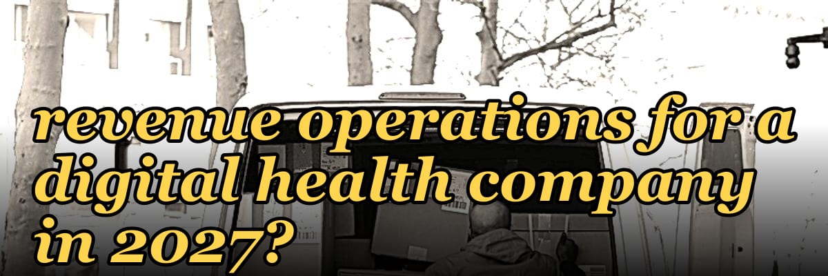 How do you architect revenue operations for a digital health compa — The four channels