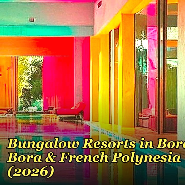 The 10 Best Overwater Bungalow Resorts in Bora Bora & French Polynesia (2026)