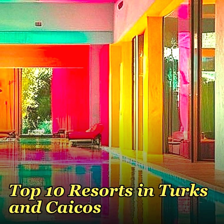 Top 10 Resorts in Turks and Caicos