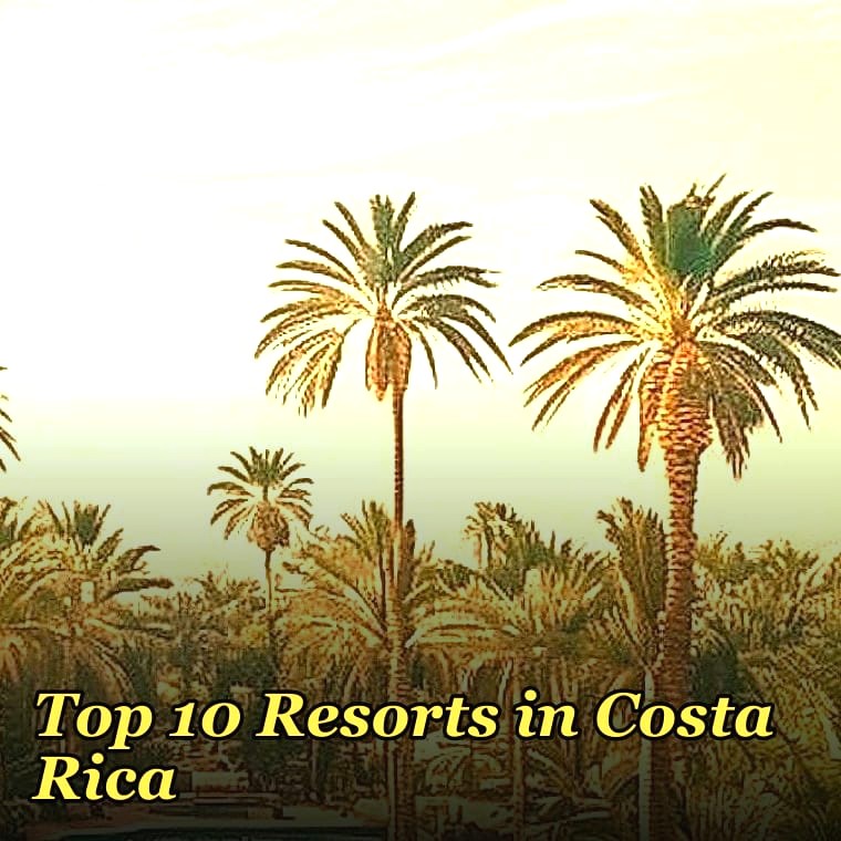 Top 10 Resorts in Costa Rica
