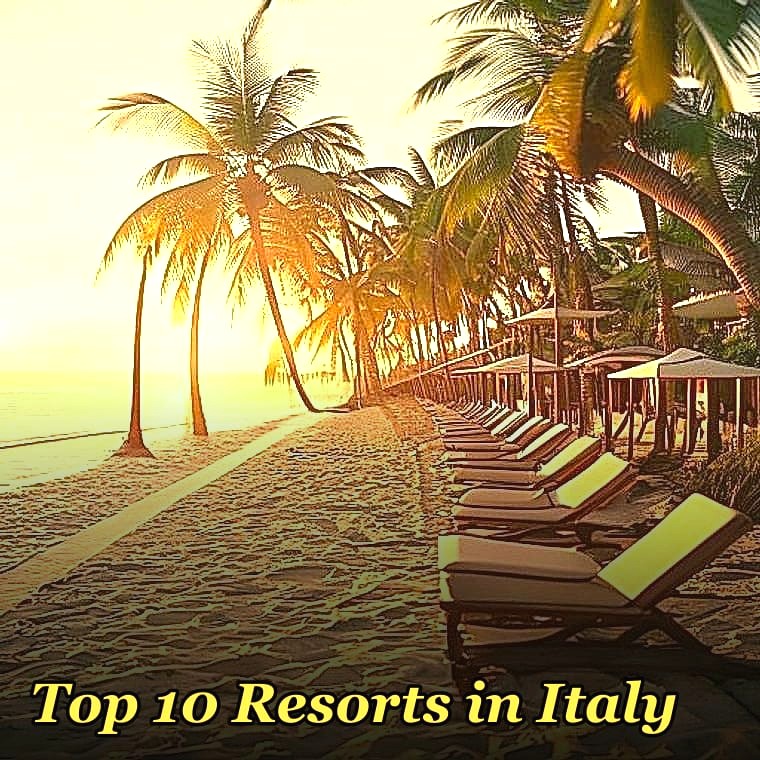 Top 10 Resorts in Italy