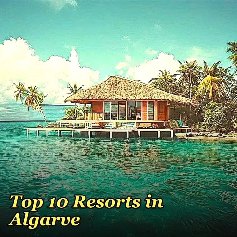 Top 10 Resorts in Algarve