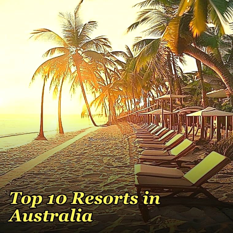 Top 10 Resorts in Australia