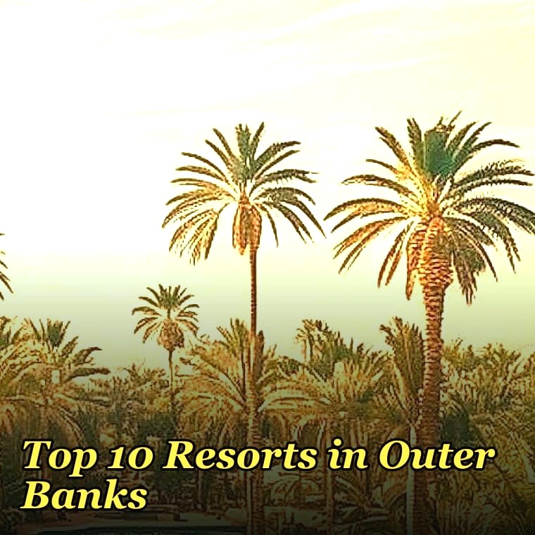 Top 10 Resorts in Outer Banks
