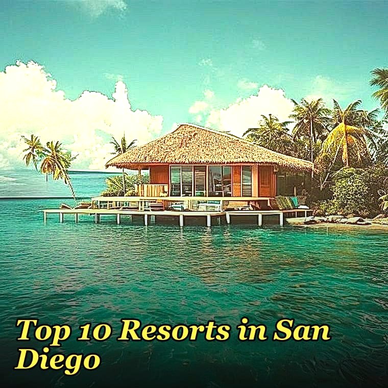 Top 10 Resorts in San Diego
