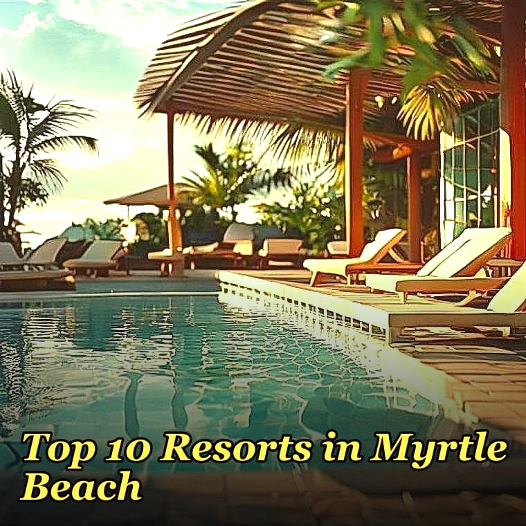 Top 10 Resorts in Myrtle Beach