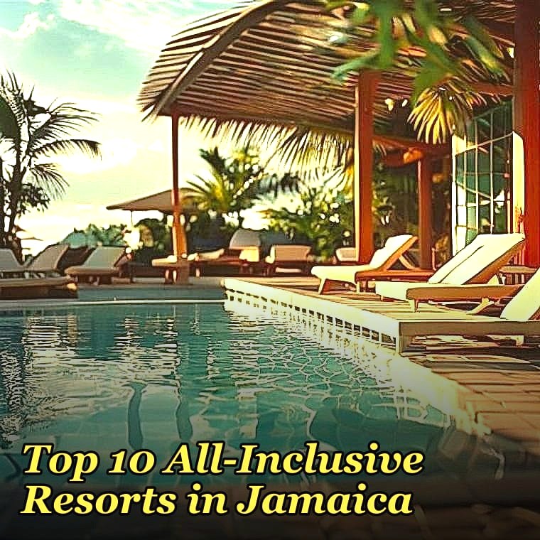 Top 10 All-Inclusive Resorts in Jamaica