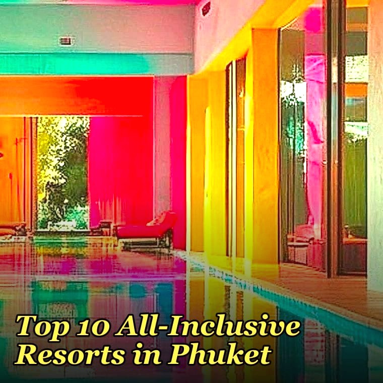 Top 10 All-Inclusive Resorts in Phuket