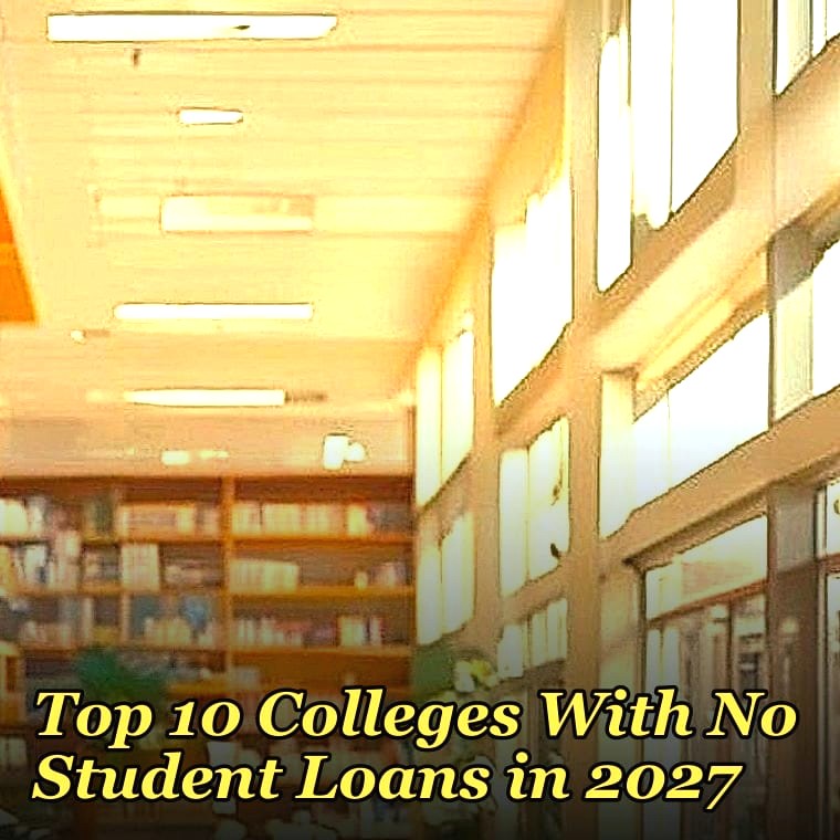 Top 10 Colleges With No Student Loans in 2027