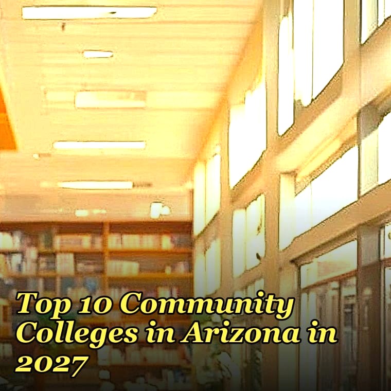 Top 10 Community Colleges in Arizona in 2027