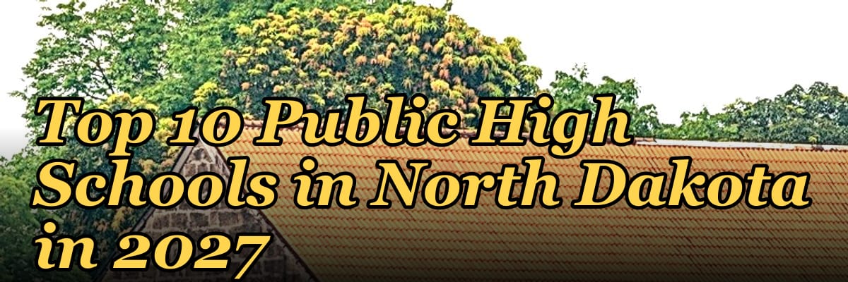 Top 10 Public High Schools in North Dakota in 2027