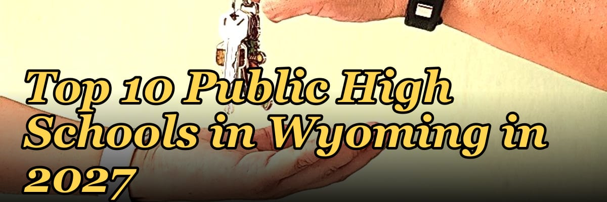 Top 10 Public High Schools in Wyoming in 2027