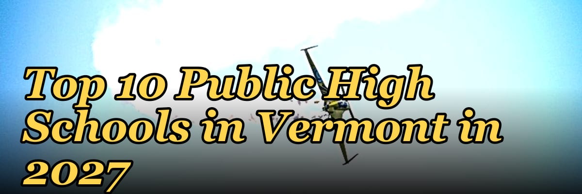 Top 10 Public High Schools in Vermont in 2027