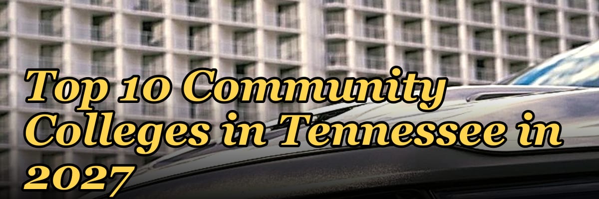 Top 10 Community Colleges in Tennessee in 2027