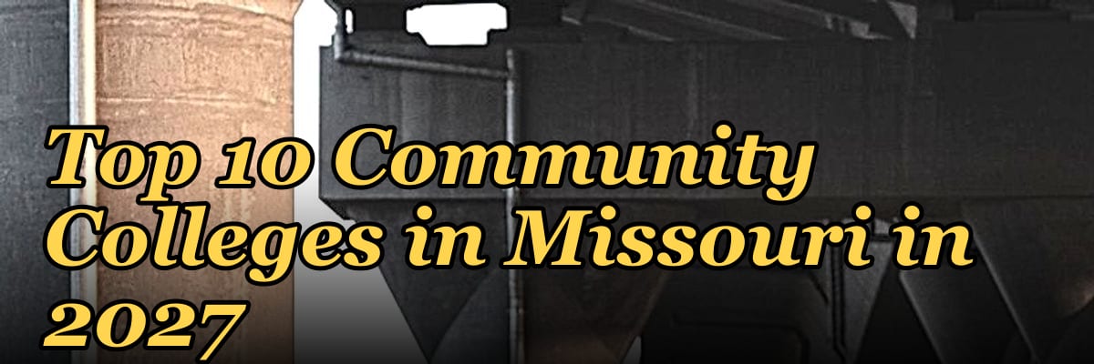 Top 10 Community Colleges in Missouri in 2027
