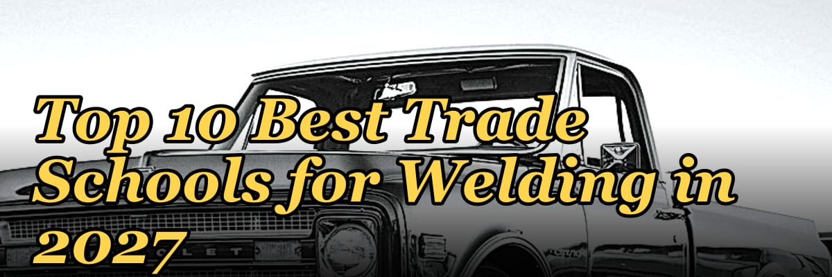 Top 10 Best Trade Schools for Welding in 2027