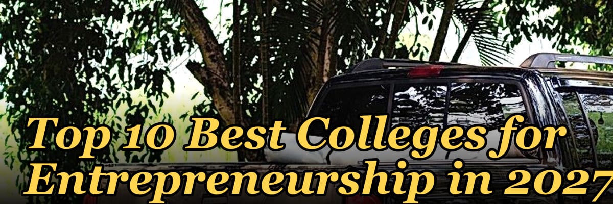 Top 10 Best Colleges for Entrepreneurship in 2027