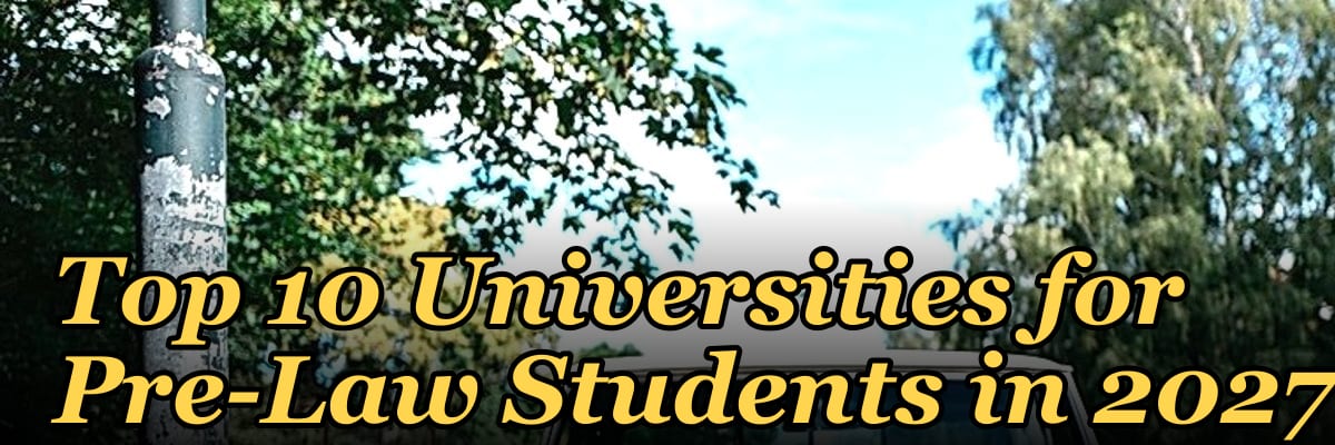 Top 10 Universities for Pre-Law Students in 2027