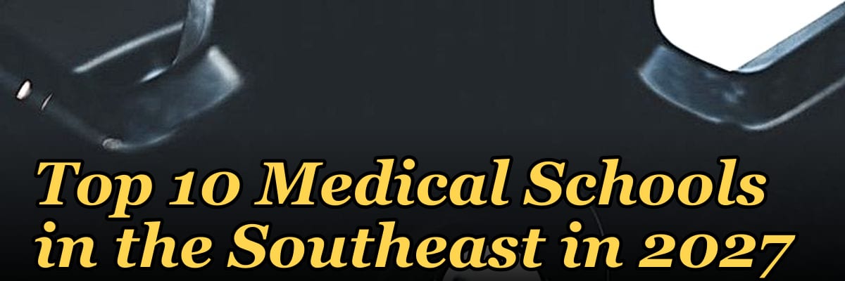 Top 10 Medical Schools in the Southeast in 2027