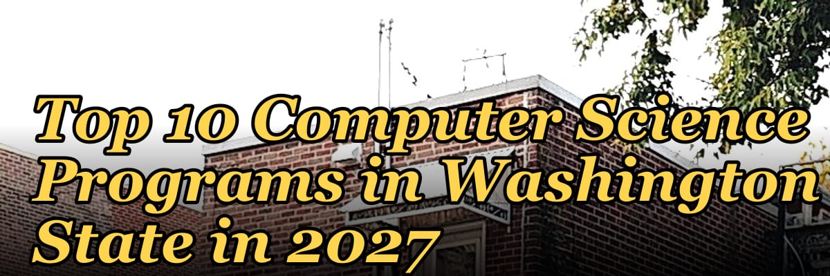 Top 10 Computer Science Programs in Washington State in 2027