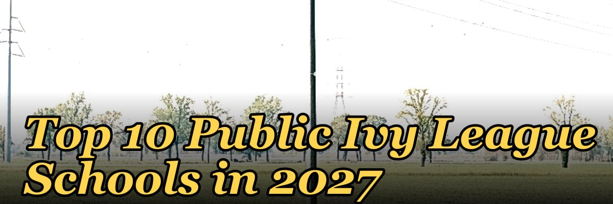 Top 10 Public Ivy League Schools in 2027